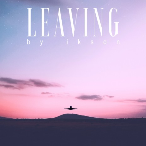 Leaving | Boomplay Music