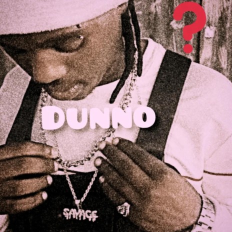 Dunno | Boomplay Music