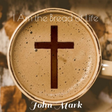 I Am the Bread of Life | Boomplay Music