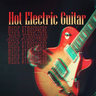 Hot Electric Guitar Music Atmosphere: Soft Sexy Jazz Music, Chill Lounge Erotic Music Soundscapes