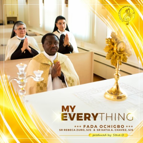 My Everything (feat. Sr. Rebeca Zuro, SJS & Sr. Katia A. Chavez) | Boomplay Music