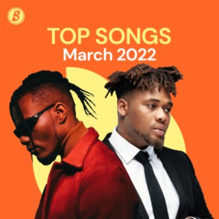Top Songs in Nigeria - March 2022