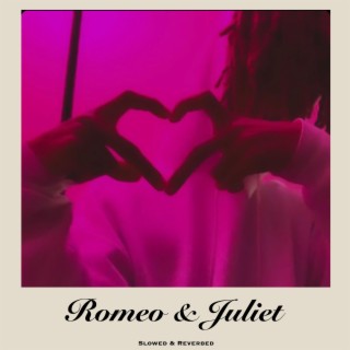 Romeo & Juliet (slowed + reverb)