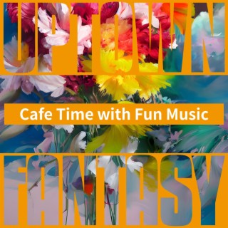 Cafe Time with Fun Music