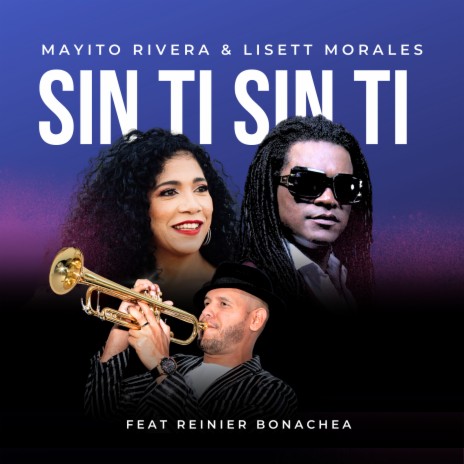 Sin Ti Sin Ti ft. Lisett Morales & Reinier Bonachea | Boomplay Music