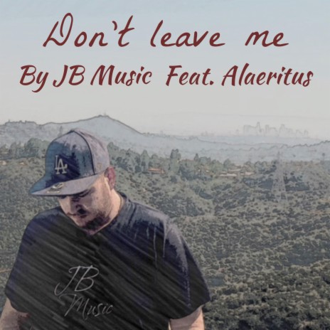 Don't leave me ft. Alaeritus | Boomplay Music