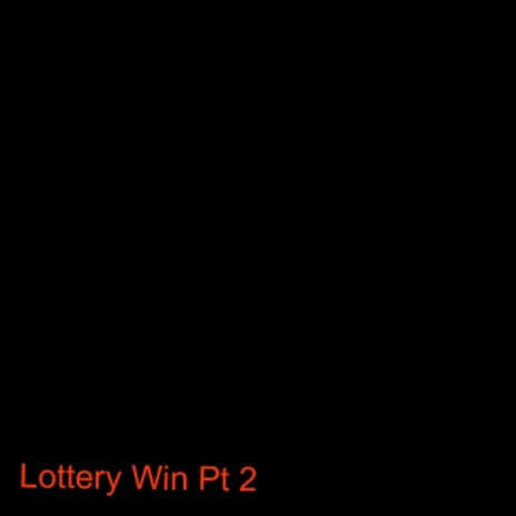 Lottery Win pt, 2