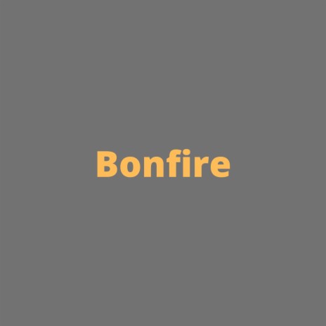 Bonfire | Boomplay Music