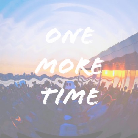 ONE MORE TIME | Boomplay Music