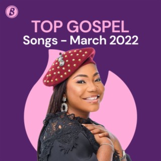 Top Gospel Songs - March 2022