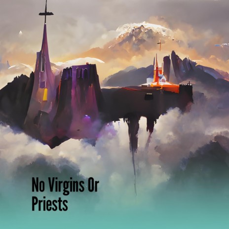 No Virgins or Priests | Boomplay Music