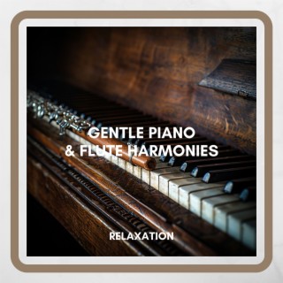 Gentle Piano & Flute Harmonies: Relaxation & Wellness