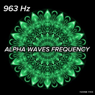 963 Hz Alpha Waves Frequency