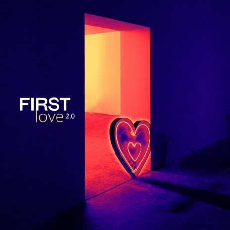 First Love 2.0 | Boomplay Music