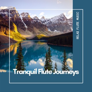 Tranquil Flute Journeys: Melodies for Meditation