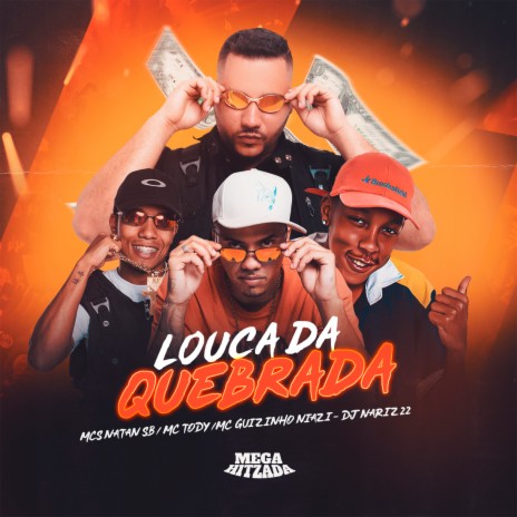 Louca da Quebrada ft. mc tody, Mc Guizinho Niazi & Dj Nariz 22 | Boomplay Music