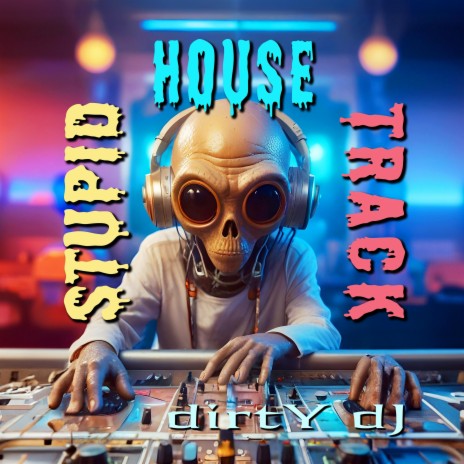 stupid house track | Boomplay Music