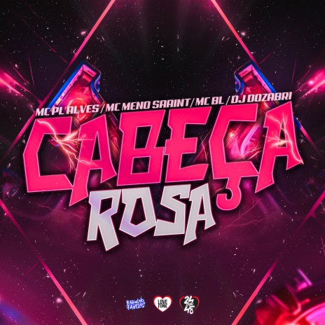 Cabeça Rosa ft. Meno Saaint, Mc BL & MC PL Alves | Boomplay Music