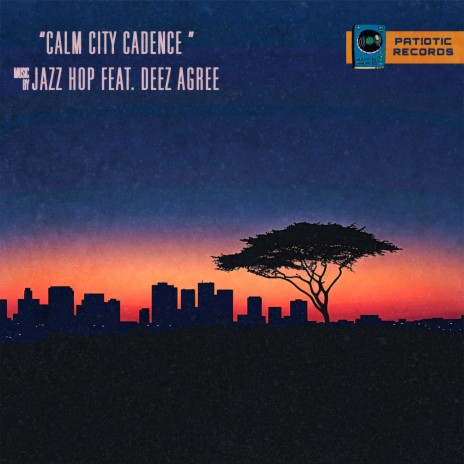 Calm City Cadence ft. Deez Agree & Patiotic Records