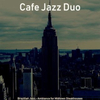 Brazilian Jazz - Ambiance for Midtown Steakhouses