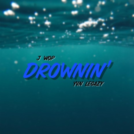 Drownin' ft. YVN Legazy | Boomplay Music