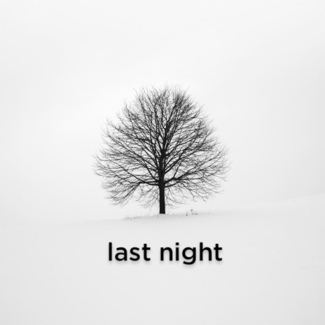 Last night | Boomplay Music