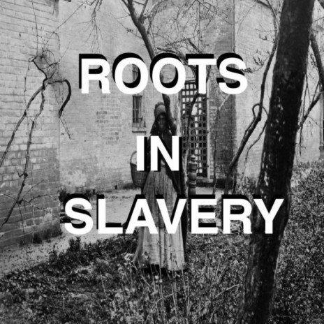 Roots In Slavery | Boomplay Music