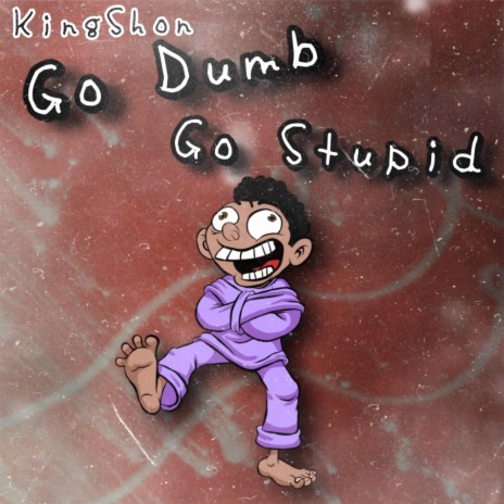 Go Dumb Go Stupid