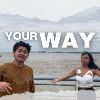 Your way lyrics | Boomplay Music