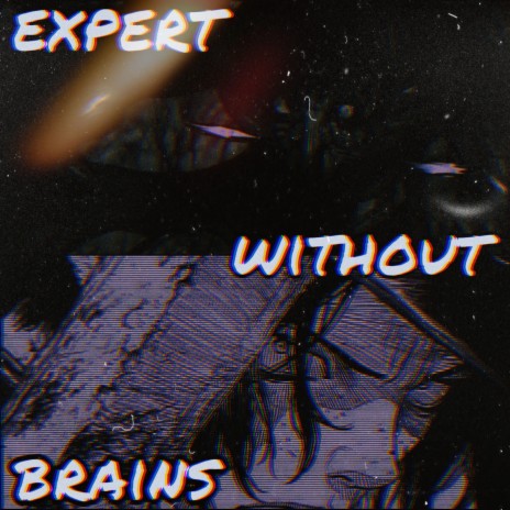 Expert Without Brains | Boomplay Music