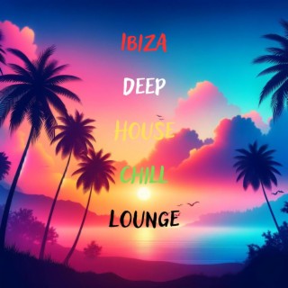 Ibiza Deep House Chill Lounge