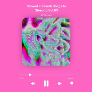 Slowed + Reverb Songs to Sleep to Vol.63