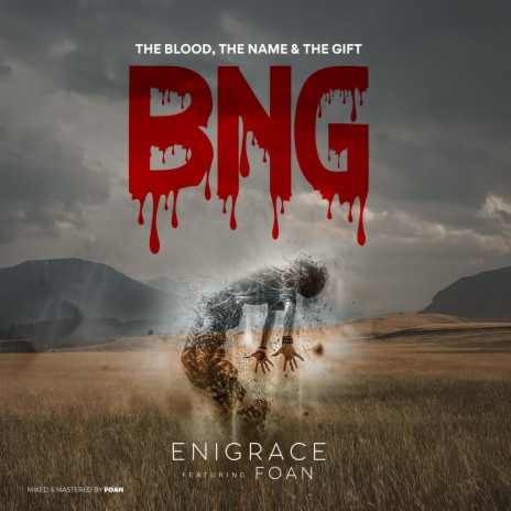 The Blood, The Name and The Gift ft. FOAN | Boomplay Music