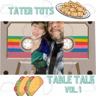 Tater Tots 'N' Table Talk