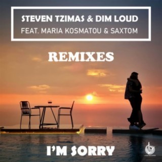I'm Sorry (feat. Maria Kosmatou & Saxtom) (Remixes)