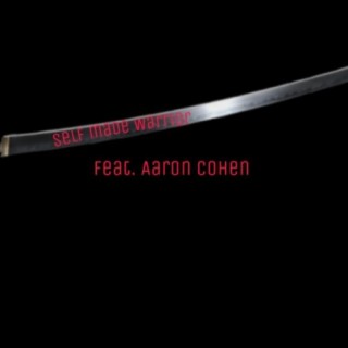 Self Made Warrior (feat. Aaron Cohen)