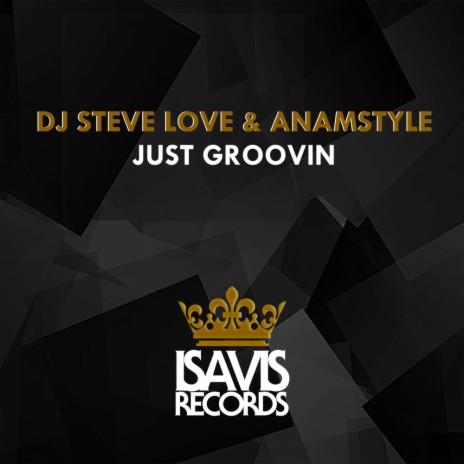 Just Groovin (Steve's Groovy Mix) ft. AnAmStyle | Boomplay Music