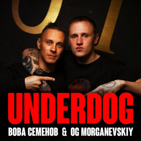 Underdog ft. OG MORGANEVSKIY | Boomplay Music