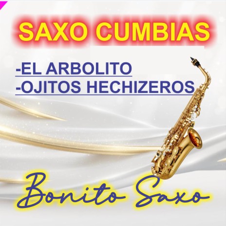 Saxo Cumbias/El arbolito/Ojitos hechiceros | Boomplay Music