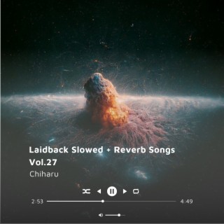 Laidback Slowed + Reverb Songs Vol.27