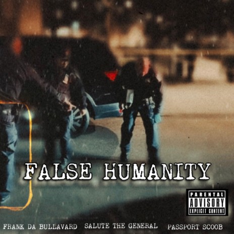 False Humanity ft. Frank Da Bullavard & Salute The General | Boomplay Music