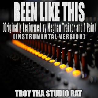 Been Like This (Originally Performed by Meghan Trainor and T Pain) (Instrumental Version)