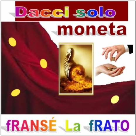 Dacci solo moneta