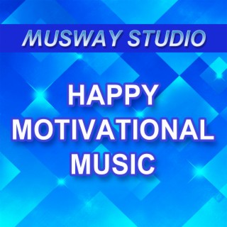 Happy Motivational Music