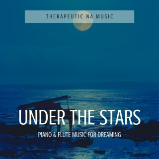 Under the Stars: Piano & Flute Music for Dreaming