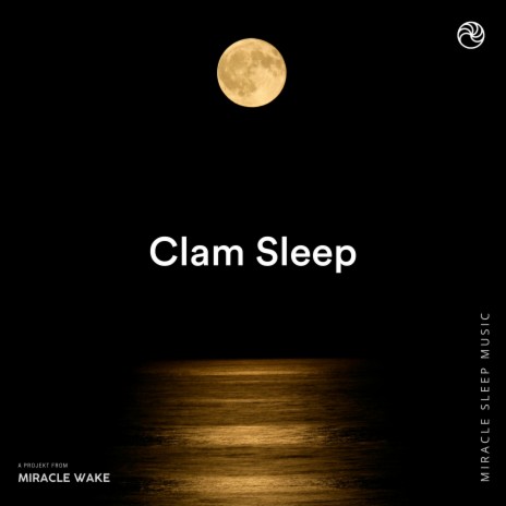 Clam Sleep ft. Miracle Wake & Sleep Music MW | Boomplay Music