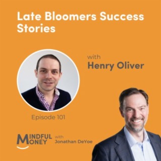 101: Henry Oliver - Late Bloomers Success Stories