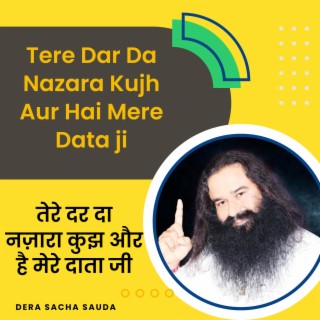 Tere Dar Da Nazara Kujh Hor hai Dera Sacha Sauda