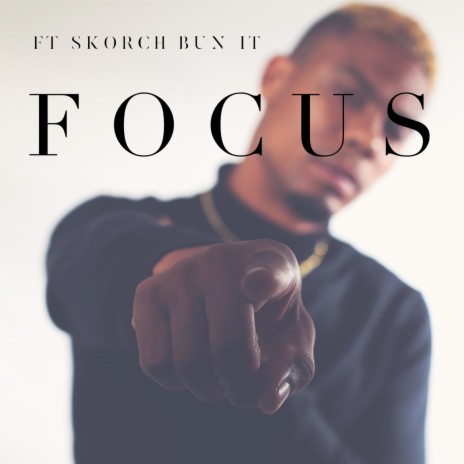 Focus ft. Skorch Bun It | Boomplay Music