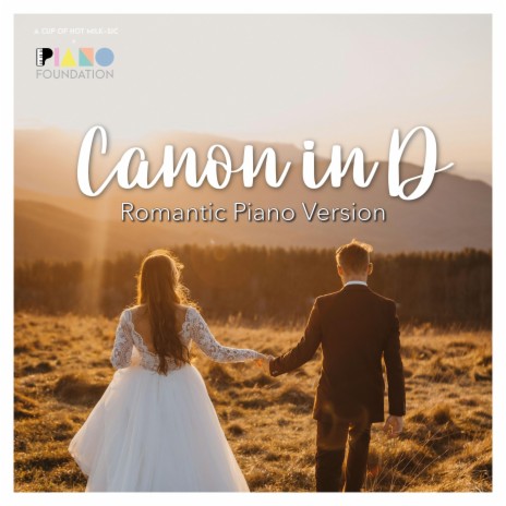 Canon in D (Romantic Solo Piano Version) ft. The Piano Foundation | Boomplay Music